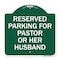 Signmission Reserved Parking for Pastor or Her Husband, Green & White Aluminum Sign, 18" x 18", GW-1818-23087 A-DES-GW-1818-23087 - alternate 1